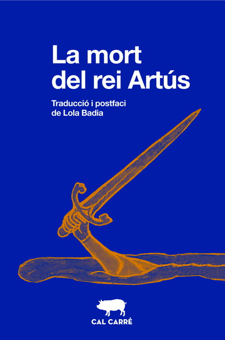 La mort del rei Artús, Anònim - CAL CARRE