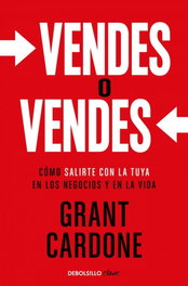 Vendes o vendes, Grant Cardone - DEBOLSILLO