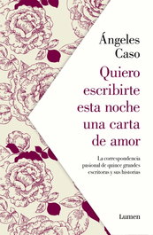 QUIERO ESCRIBIRTE ESTA NOCHE UNA CARTA DE AMOR, Angeles Caso - LUMEN