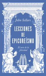 TAURUS, Lecciones de epicureísmo: El arte de la felicidad, John Sellars