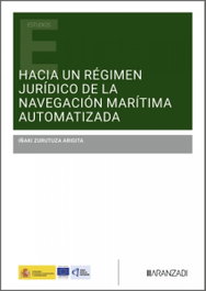 Hacia un régimen jurídico de la navegación marítima automatizada, Iñaki Zurutuza Arigita - Aranzadi