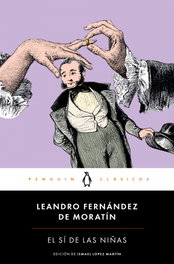 El sí de las niñas, Leandro Fernández de Moratín - PENGUIN CLASICOS