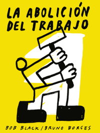 La abolición del trabajo, Bob Black - PEPITAS DE CALABAZA