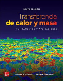 Transferencia de calor y masa. Fundamentos y aplicaciones 6ªed, Yunus Cengel - MC GRAW HILL INTERAMERICANA