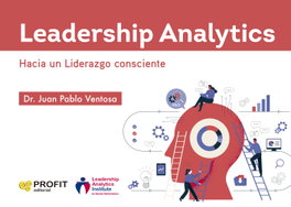 PROFIT, Leadership Analytics: Hacia un Liderazgo consciente, Juan Pablo Ventosa