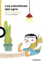LOS CALCETINES DEL OGRO, Carme Roca, Maria - LOQUELEO