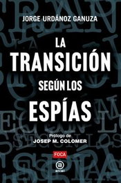 La transición según los espias, Jorge Urdanoz Ganuza - AKAL
