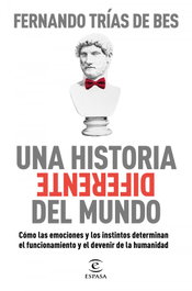 Una historia diferente del mundo, Fernando Trías de Bes - ESPASA CALPE