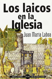 Los laicos en la Iglesia, Juan María Laboa Gallego - BIBL.AUTORES CRISTIANOS