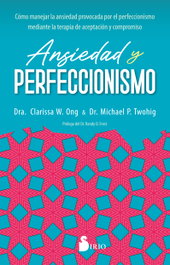 Ansiedad y perfeccionismo, W. Ong, Dra. Clarissa - SIRIO EDITORIAL