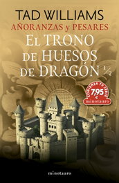 MINOTAURO, Añoranzas y pesares nº 01 El trono de huesos de dragón 1/2 - Tad Williams