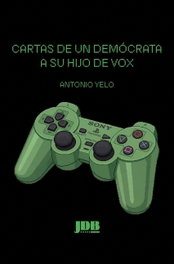 Cartas de un demócrata a su hijo de Vox, Antonio Yelo Huertas - JOT DOWN BOOKS