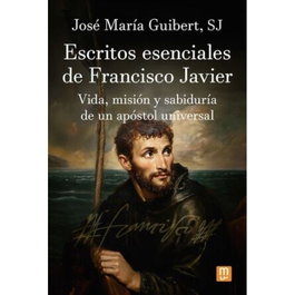 26.Escritos esenciales de Francisco Javier, Jose Maria Guibert - MENSAJERO