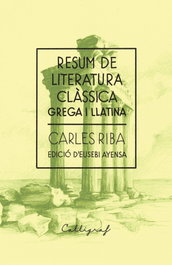 Resum de literatura clàssica, Carles Riba i Bracons - CALLIGRAF
