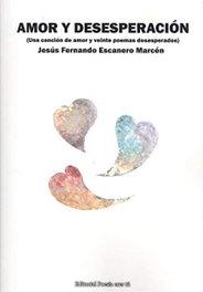 Amor y desesperación, Jesús Fernando Escanero Marcén - Editorial Poesía Eres Tú