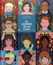 EL MUNDO ES MI CASA, Maïa Brami y Karine Daisay - ZAHORI DE IDEAS