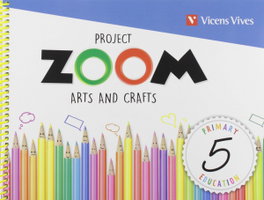 VICENS VIVES, ART AND CRAFTS 5ºPRIMARIA INGLÉS. ZOOM 2019 - VV.AA.