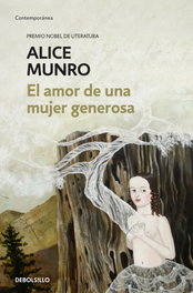 EL AMOR DE UNA MUJER GENEROSA, Alice Munro - DEBOLSILLO