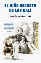 El niño secreto de los Dalí, José Ángel Montañés - ROCA EDITORIAL