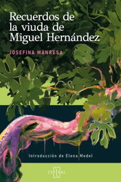 EDITORIAL ESPINAS, Recuerdos de la viuda de Miguel Hernández, Josefina Manresa Marhuenda