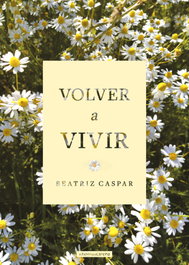 Volver a vivir, Beatriz Caspar - CARENA