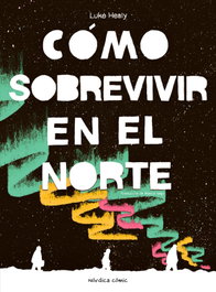Cómo sobrevivir en el Norte, Luke Healy - NORDICA LIBROS