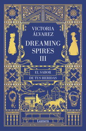 LUMEN, El sabor de tus heridas (Dreaming Spires 3), Victoria Álvarez - LUMEN