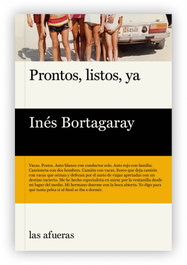PRONTOS LISTOS YA, Ines Bortagaray - LAS AFUERAS