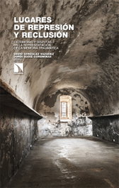 LUGARES DE REPRESION Y RECLUSION, GONZALEZ VAZQUEZ, DAVID (ED.); GUIXE COROMINAS, JORDI (ED.) - CATARATA