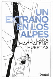 Un extraño en los Alpes, Lara Magdaleno Huertas - DESNIVEL