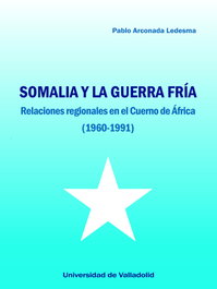 Somalia y la Guerra Fría, Pablo Arconada Ledesma - UNIV.VALLADOLID