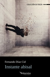 Instante abisal, Fernando Díaz Cid - VALPARAISO