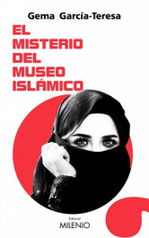 El misterio del Museo Islámico, Gema García-Teresa - MILENIO EDITORIAL