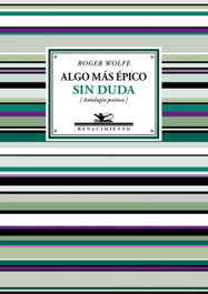 Algo más épico sin duda, Roger Wolfe - RENACIMIENTO EDITORIAL