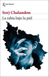 La rabia bajo la piel, Sorj Chalandon - SEIX BARRAL EDICIONES