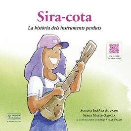 SIRA-COTA: Historia dels instruments perduts, Ibañez Aguado Susana/Masip Garcia Sergi - ONADA EDICIONS