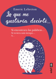 Lo que me gustaría decirte, Emeric Lebreton - EDAF EDITORIAL