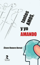 ALFAR EDICIONES, TANTOS AMOS, Y YO AMANDO, Álvaro Romero Bernal