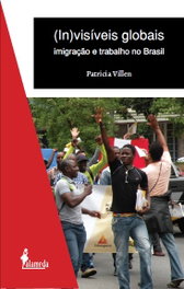 (In)visíveis globais: imigração e trabalho no Brasil, Patricia Villen y Pietro Basso - ALAMEDA