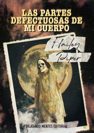 Las partes defectuosas de mi cuerpo, Hailey Piper - DILATANDO MENTES EDITORIAL