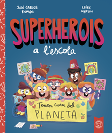 TRIQUETA VERDE, Superherois a l'escola. Tenen cura del planeta - Superheroes en el cole