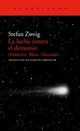 La lucha contra el demonio (Hölderlin - Kleist - Nietzsche), Stefan Zweig - ACANTILADO EDITORIAL