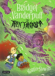 Bridget Vanderpuff 2. Bridget Vanderpuff y el tren fantasma, Martin Stewart - DESTINO INFANTIL