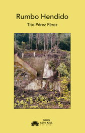 Rumbo hendido, Tito Perez Perez - LOTO AZUL