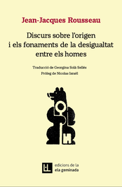 Discurs sobre l'origen i els fonaments de la desigualtat entre els homes, Jean-Jacques Rousseau - ELA GEMINADA EDICIONS
