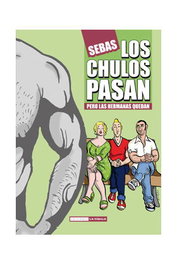 Ediciones La Cupula, S.L. LOS CHULOS PASAN PERO LAS HERMANAS QUEDAN