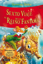 Sexto viaje al Reino de la Fantasía, Geronimo Stilton - DESTINO INFANTIL