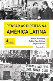 Pensar as Direitas na América Latina, Ernesto Bohoslavsky - ALAMEDA