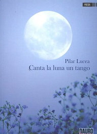 Canta la luna un tango, Pilar Lucea Ibáñez - Dauro