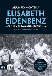 ARA LLIBRES, Elisabeth Eidenbenz: més enllà de la Maternitat d'Elna, Assumpta Montellà i Carlos - ARA LLIBRES
